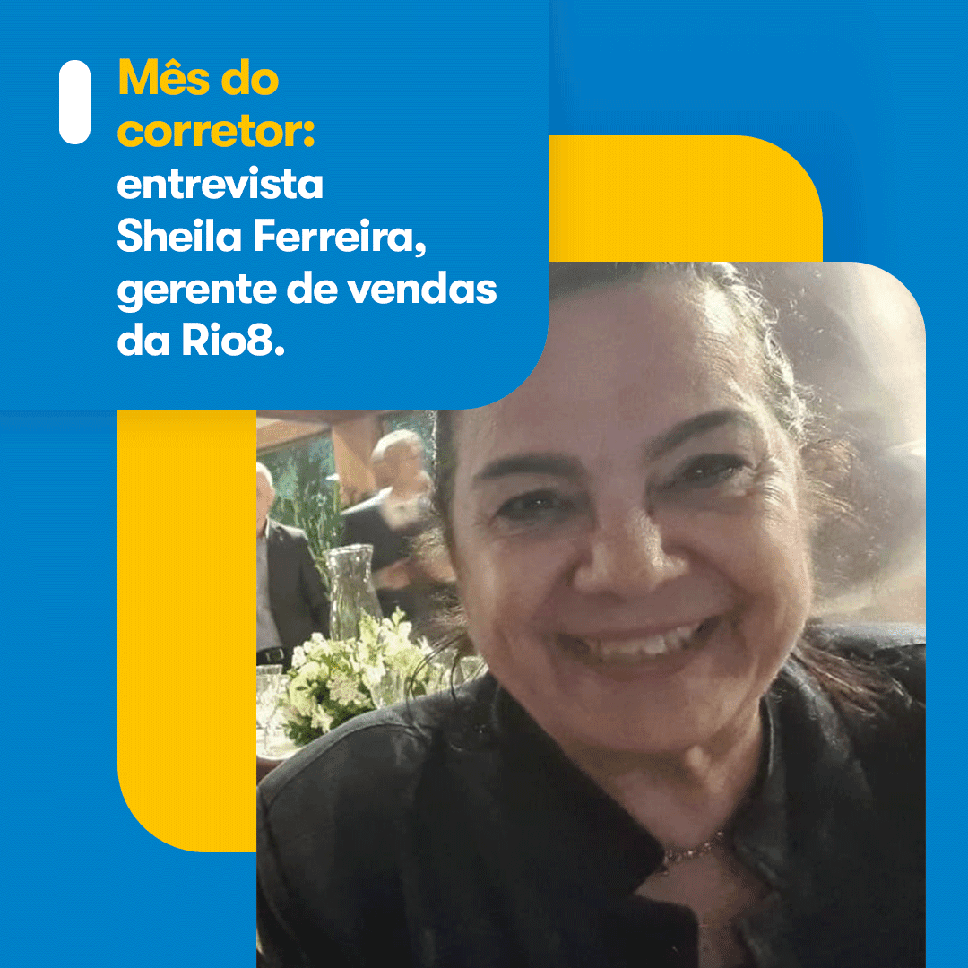 Dia do Corretor: entrevista Sheila Ferreira, gerente de Vendas da Rio8